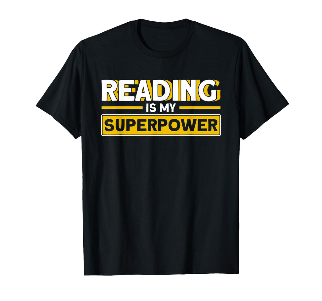 Reading Is My Superpower Book T-Shirt - Casual Everyday Wear Men Women - T-Shirt, Sweatshirt, Hoodie