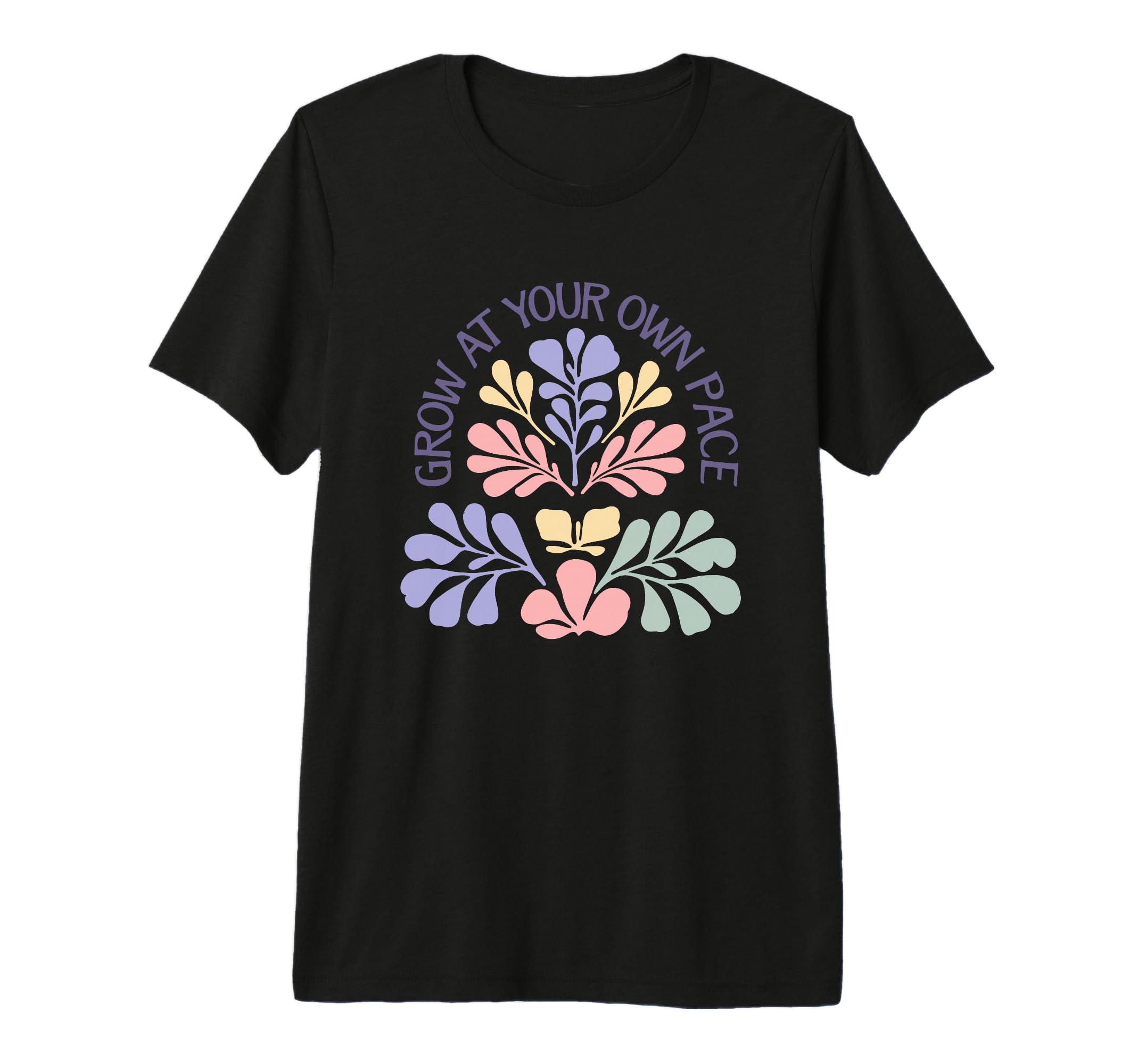 Grow Your Own Pace Positive Floral T-Shirt - Graphic Print for Adults - T-Shirt, Sweatshirt, Hoodie