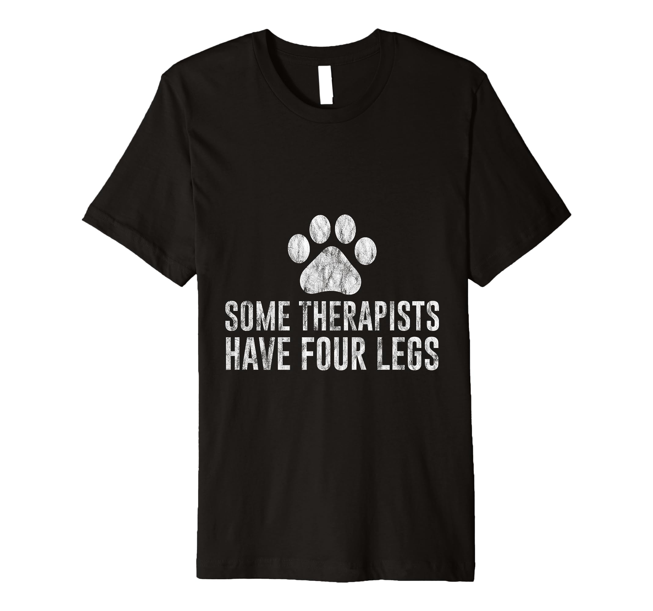 Some Therapists Have Four Legs Dog T-Shirt - Custom Art Print Men Women - T-Shirt, Sweatshirt, Hoodie
