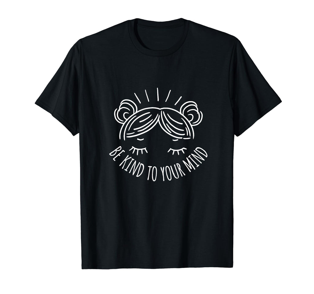 Be Kind To Your Mind Vanilla T-Shirt - Novelty Apparel for Adults - T-Shirt, Sweatshirt, Hoodie