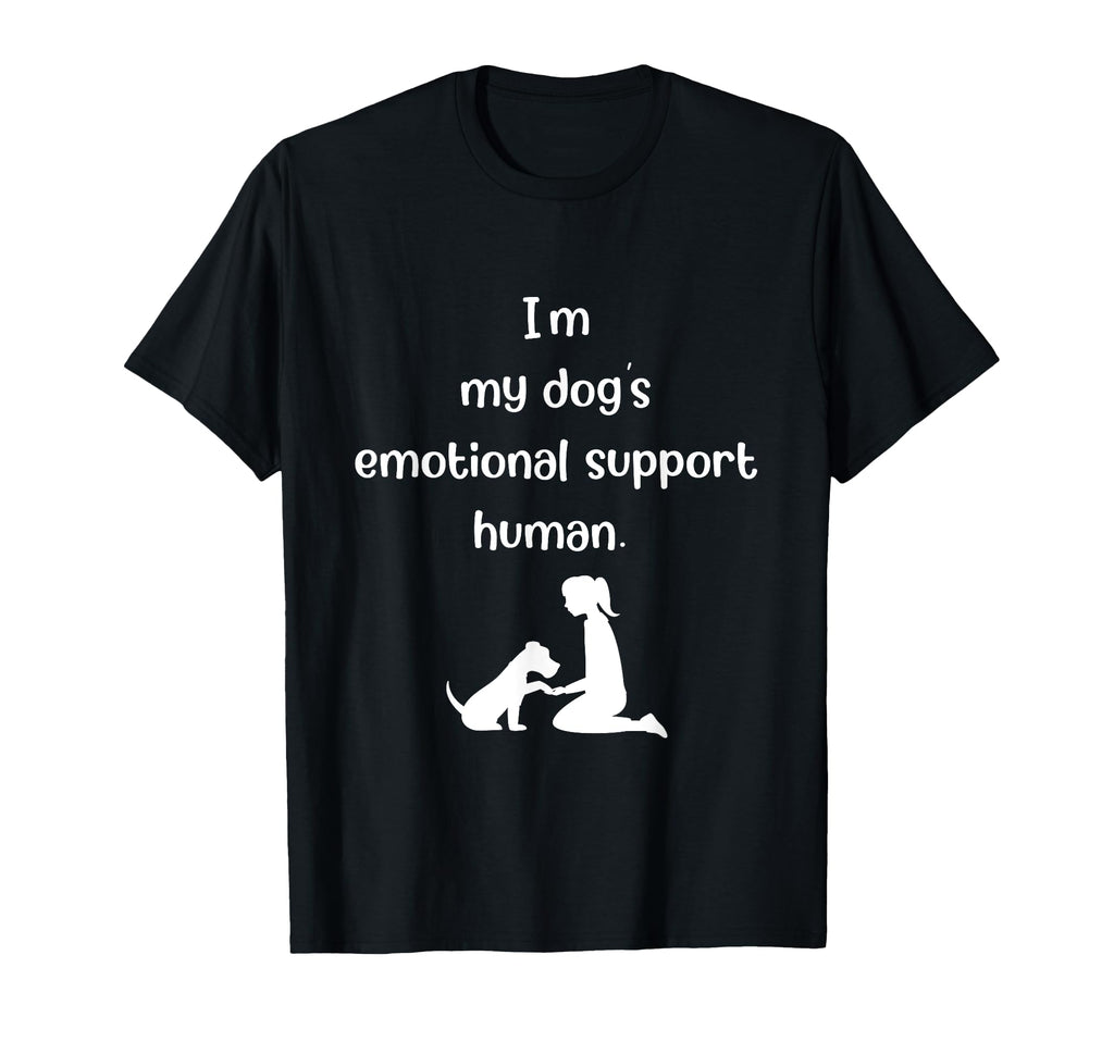 Funny Im My Dogs Emotional Support T-Shirt - Fun Novelty Design for Adults - T-Shirt, Sweatshirt, Hoodie