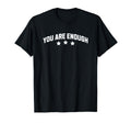 You Are Enough Womens Motivational T-Shirt - Streetwear Style Unisex - T-Shirt, Sweatshirt, Hoodie