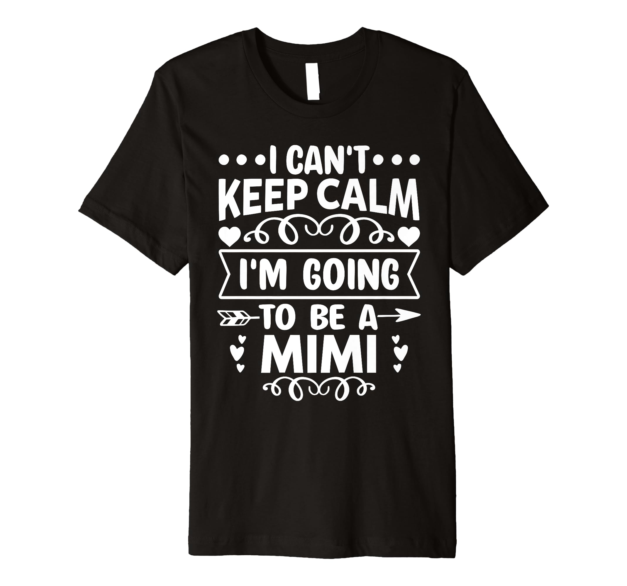 I Cant Keep Calm Im Going To Be Mimi T-Shirt - Fun Novelty Design Men Women - T-Shirt, Sweatshirt, Hoodie