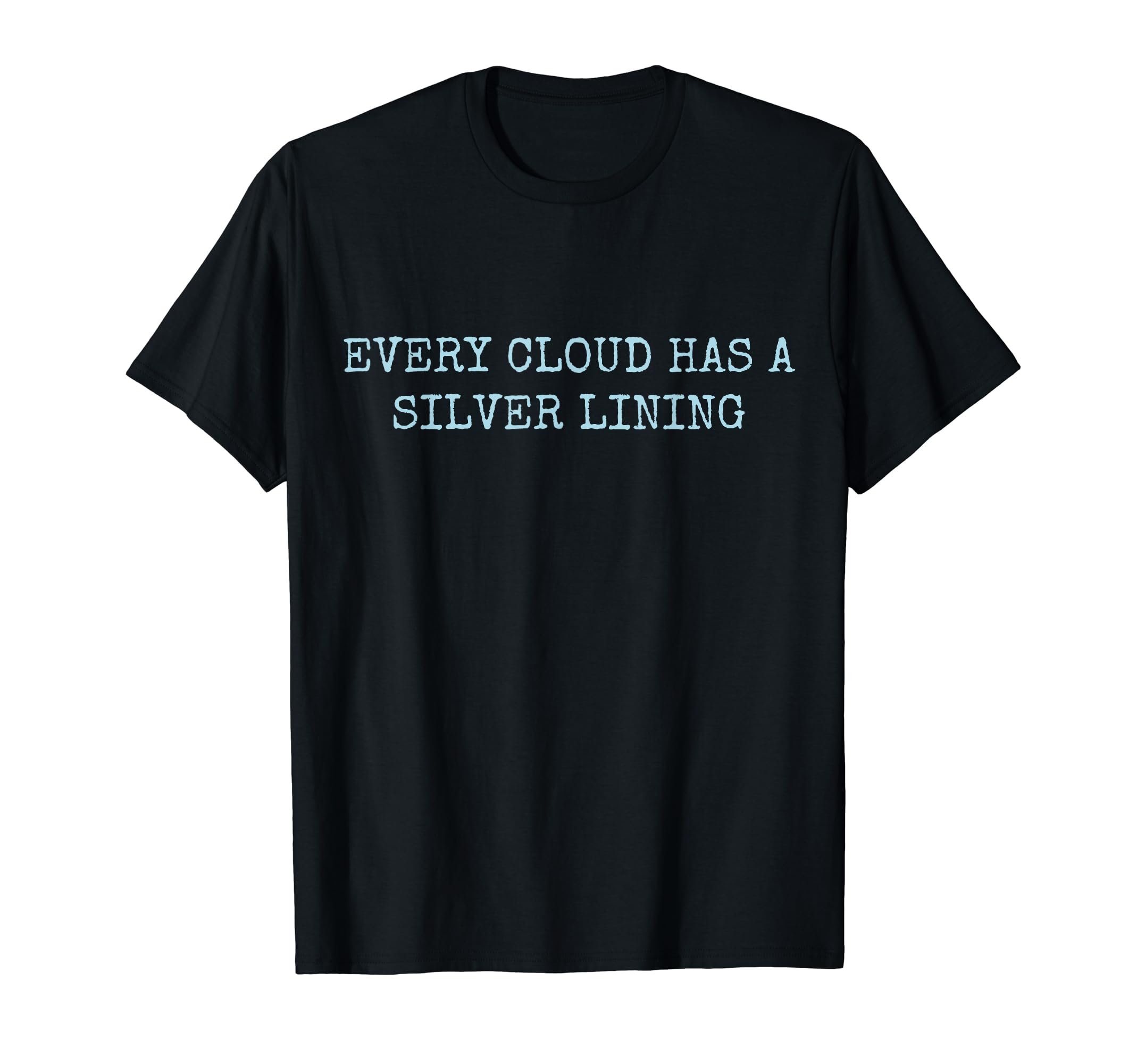 Every Cloud Has Silver Lining T-Shirt - Minimalist Print for Adults - T-Shirt, Sweatshirt, Hoodie