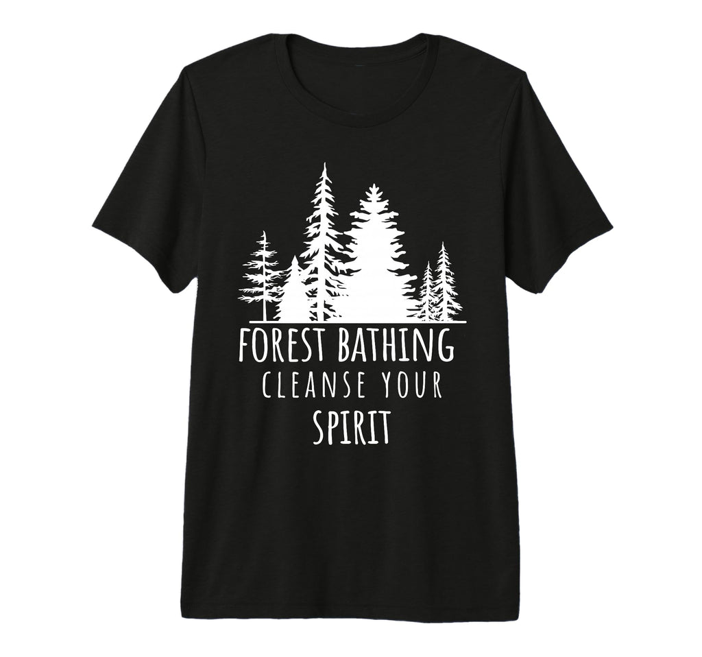 Forest Bathing Cleanse Your Spirit T-Shirt - Fun Novelty Design Men Women - T-Shirt, Sweatshirt, Hoodie