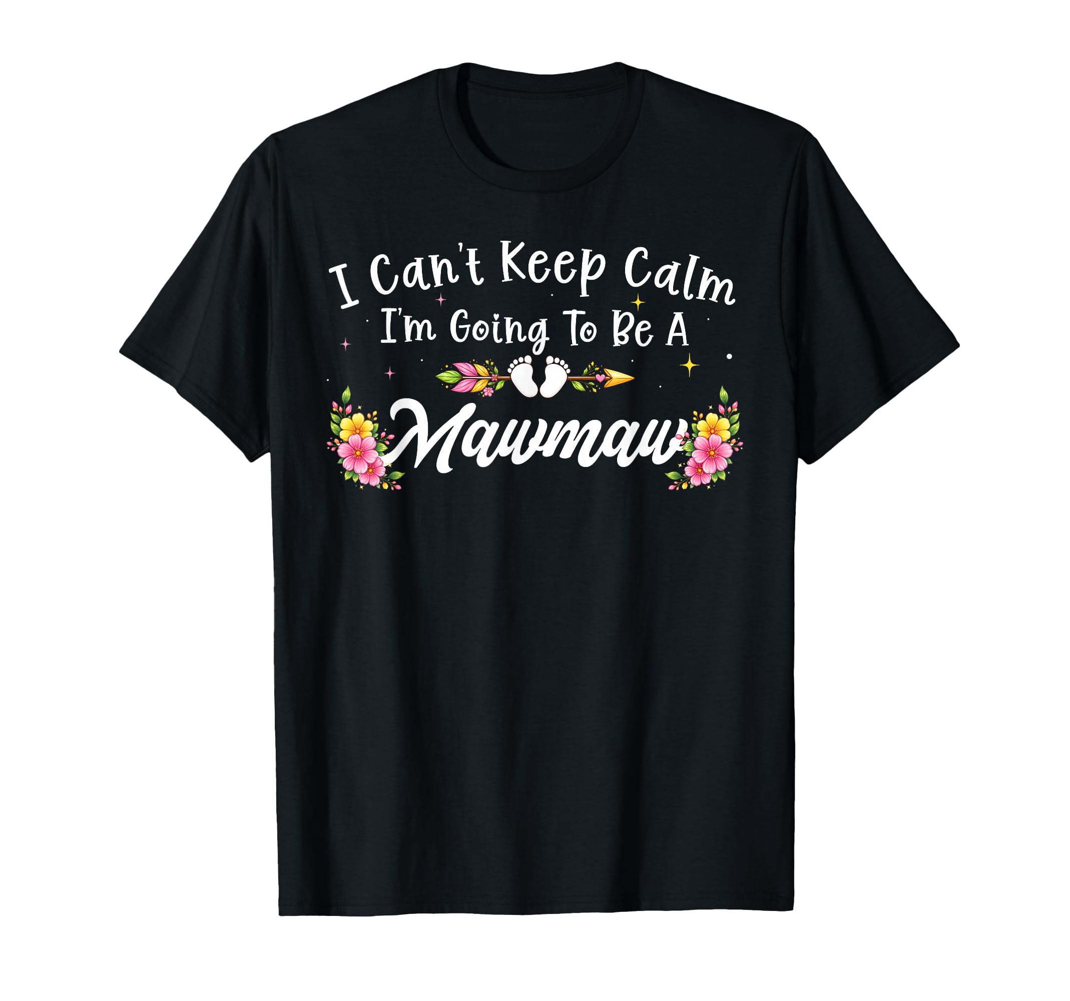 I Cant Keep Calm Im Going To Be Mawmaw T-Shirt - Unique Graphic Unisex - T-Shirt, Sweatshirt, Hoodie
