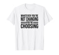 Aa Na Whatever Youre Not T-Shirt - Casual Everyday Wear for Adults - T-Shirt, Sweatshirt, Hoodie