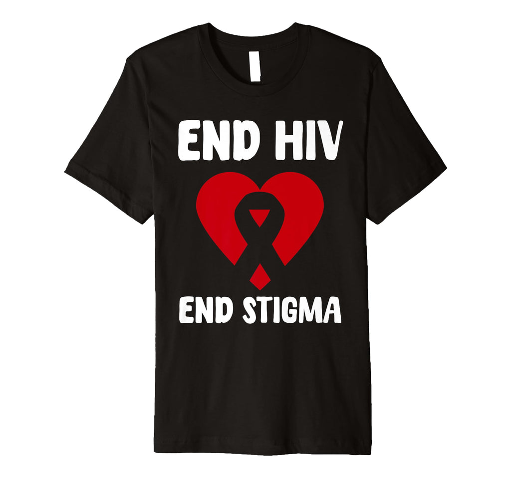 End Hiv End Stigma World Aids Day T-Shirt - Fun Novelty Design Unisex - T-Shirt, Sweatshirt, Hoodie