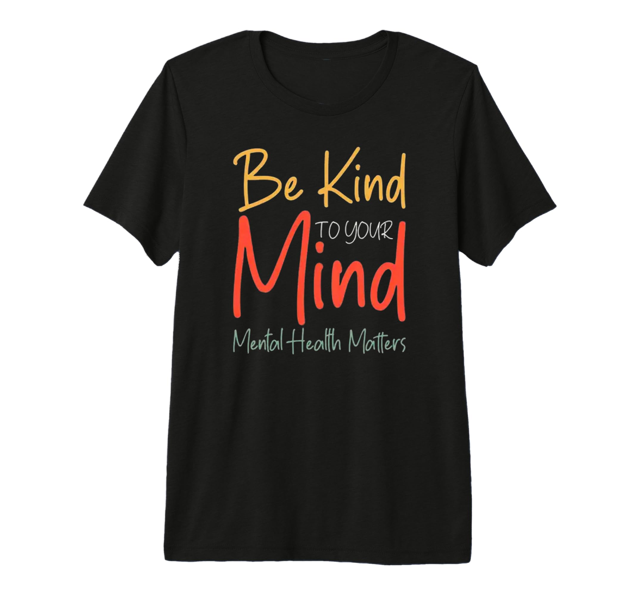 Be Kind To Your Mind Mental Health T-Shirt - Streetwear Style Unisex - T-Shirt, Sweatshirt, Hoodie