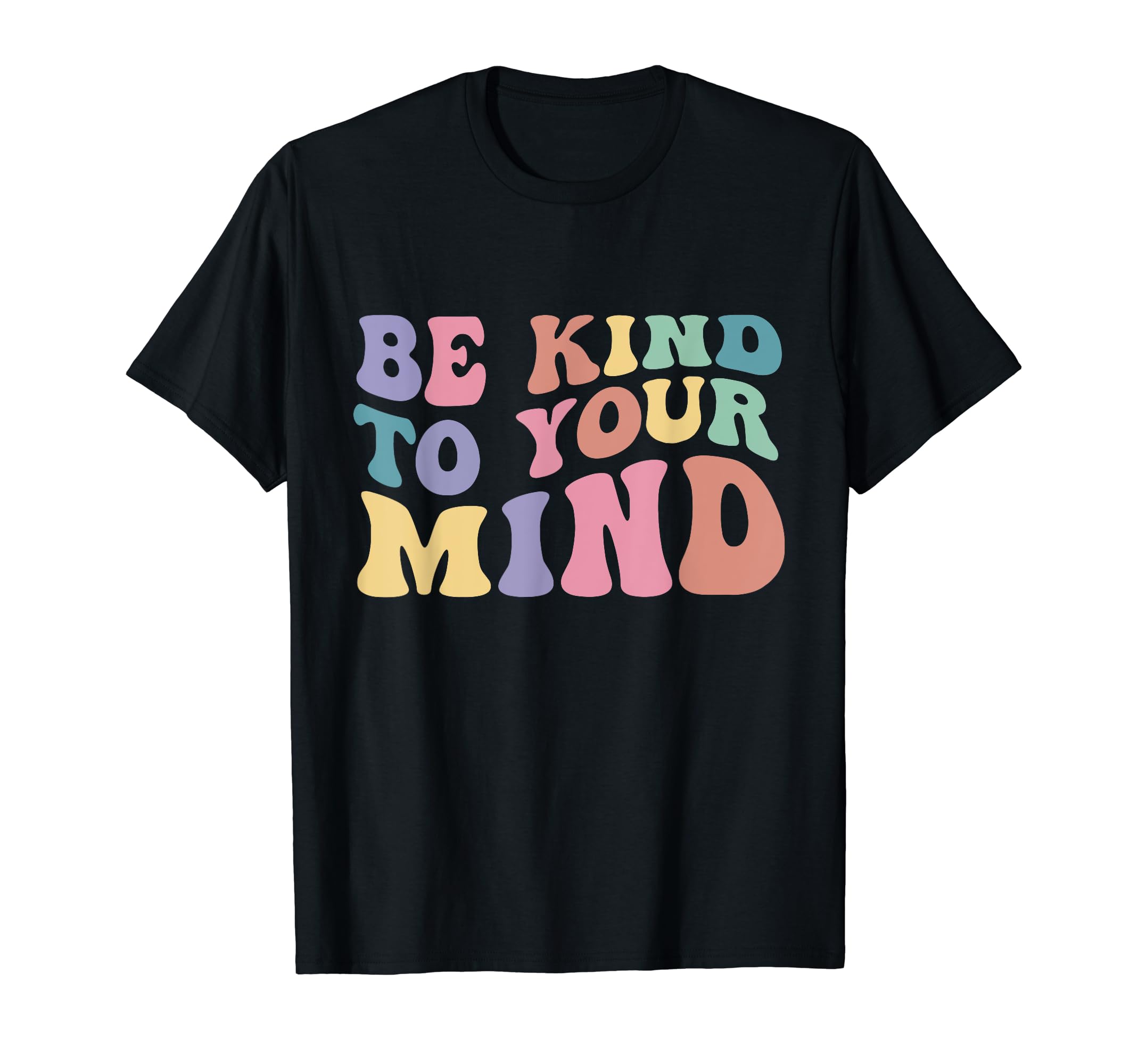 Be Kind To Your Mind Mental Health T-Shirt - Minimalist Print Unisex - T-Shirt, Sweatshirt, Hoodie