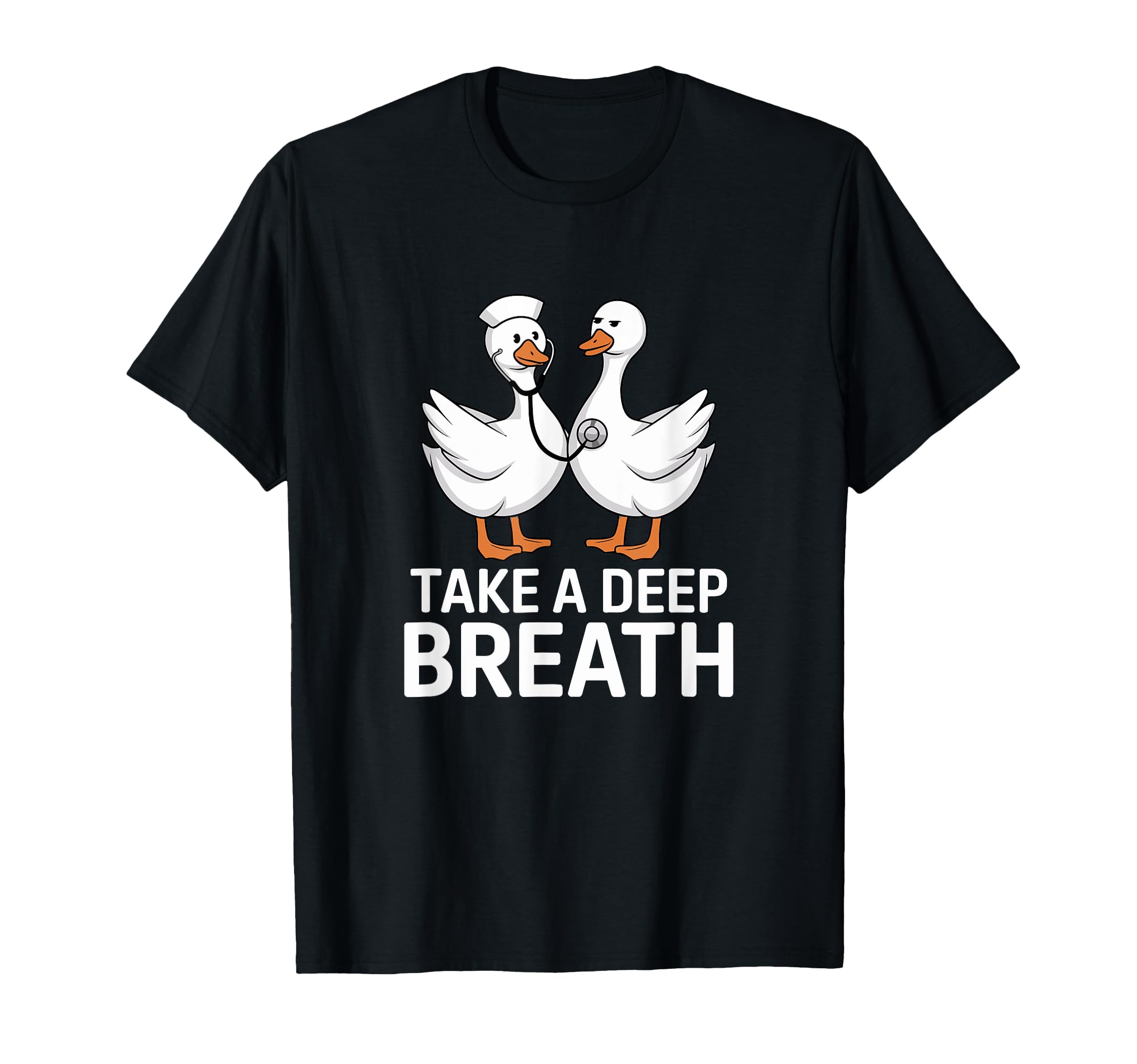 Nurse Goose Take Deep Breath Nursing Funny T-Shirt - Novelty Apparel Unisex - T-Shirt, Sweatshirt, Hoodie