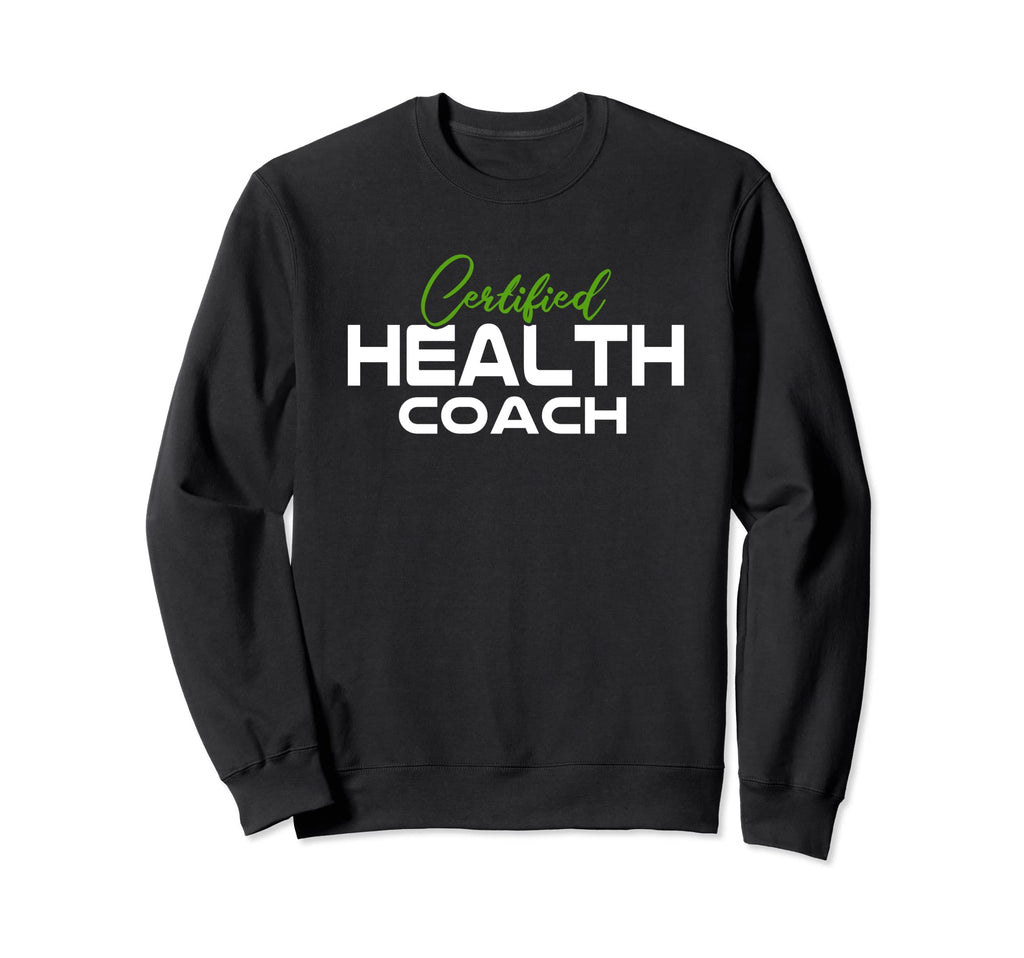 Certified Health Coach Mental Sweatshirt - Casual Everyday Wear for Adults - T-Shirt, Sweatshirt, Hoodie