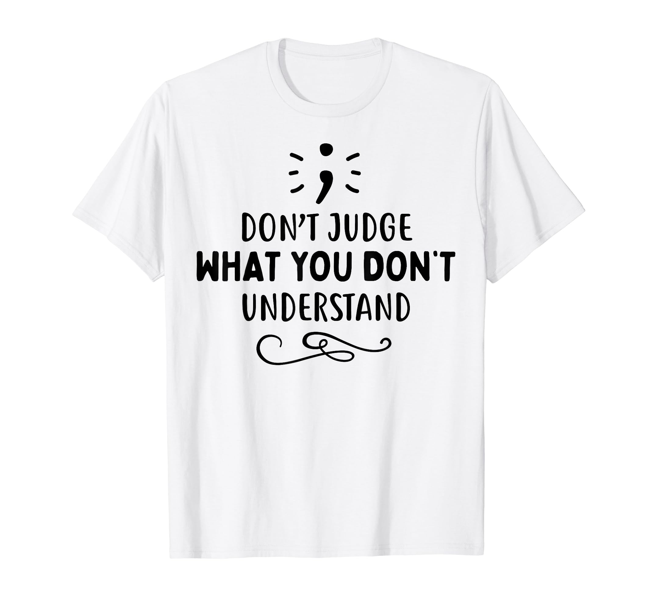 Dont Judge Depression Anxiety Mental T-Shirt - Minimalist Print Unisex - T-Shirt, Sweatshirt, Hoodie