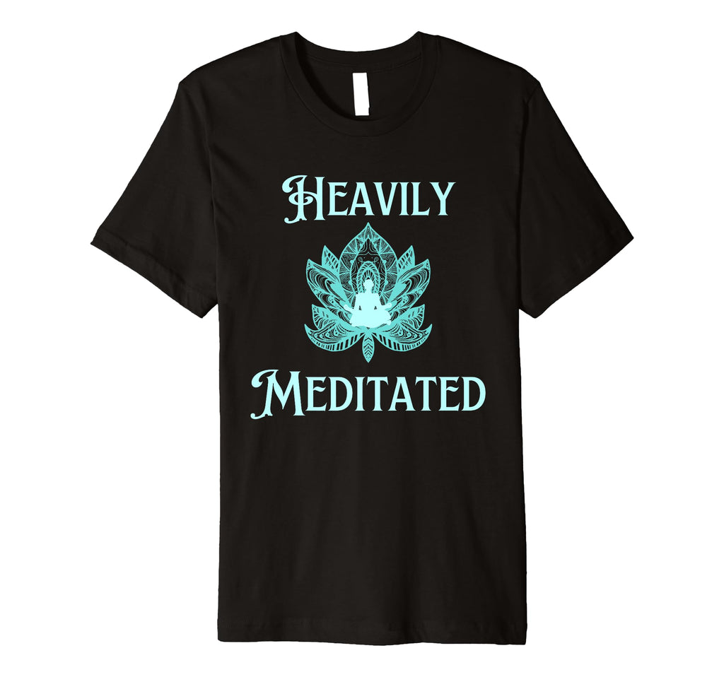 Fun Heavily Meditated Yoga Practice T-Shirt - Graphic Print Men Women - T-Shirt, Sweatshirt, Hoodie
