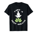 Take Deep Breath Yoga Lovers Meditation T-Shirt - Streetwear Style Unisex - T-Shirt, Sweatshirt, Hoodie