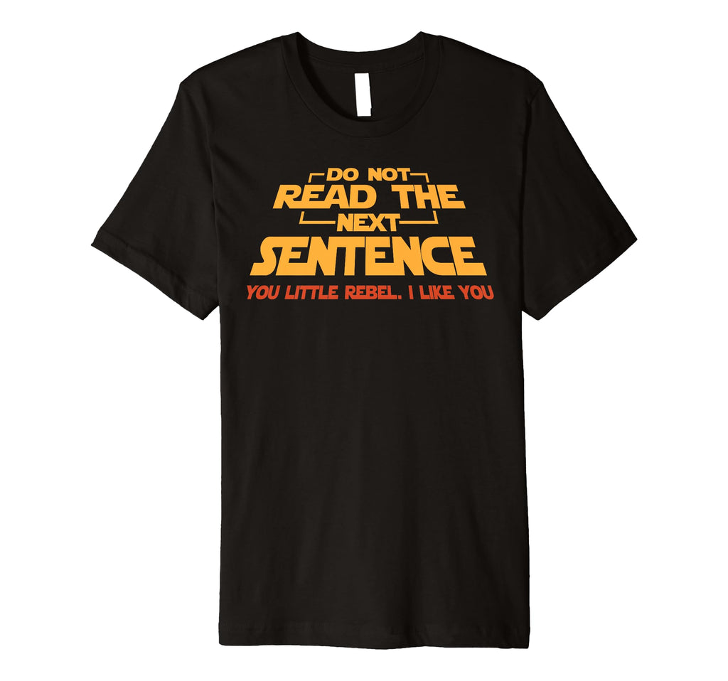 Do Not Read Next Sentence Reading T-Shirt - Trendy Graphic Unisex - T-Shirt, Sweatshirt, Hoodie