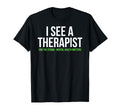 I See Therapist End Stigma Mental T-Shirt - Unique Graphic Men Women - T-Shirt, Sweatshirt, Hoodie
