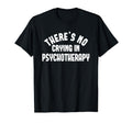 Psychotherapist Psychological Therapy T-Shirt - Novelty Apparel Unisex - T-Shirt, Sweatshirt, Hoodie