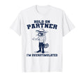 Hold Partner Im Overstimulated T-Shirt - Fun Novelty Design for Adults - T-Shirt, Sweatshirt, Hoodie