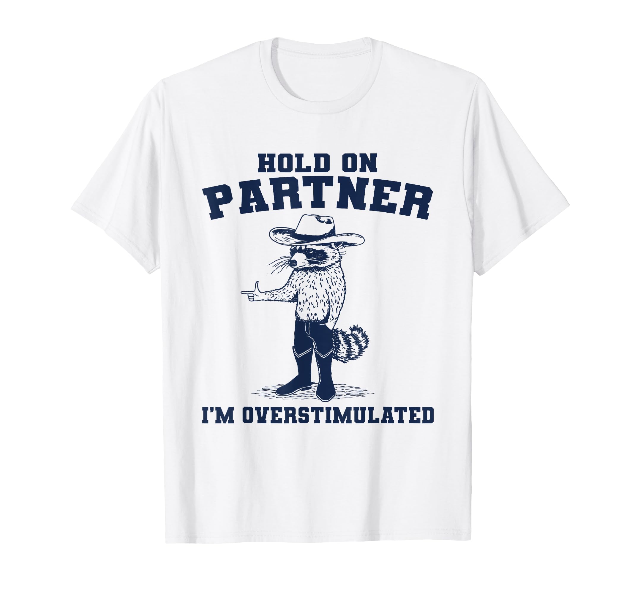 Hold Partner Im Overstimulated T-Shirt - Fun Novelty Design for Adults - T-Shirt, Sweatshirt, Hoodie