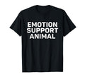 Emotion Support Animal T-Shirt - Casual Everyday Wear for Adults - T-Shirt, Sweatshirt, Hoodie