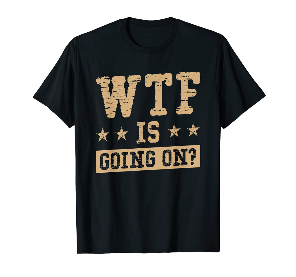 Wtf Is Going Everything Is Confusing T-Shirt - Graphic Print Men Women - T-Shirt, Sweatshirt, Hoodie
