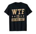 Wtf Is Going Everything Is Confusing T-Shirt - Graphic Print Men Women - T-Shirt, Sweatshirt, Hoodie
