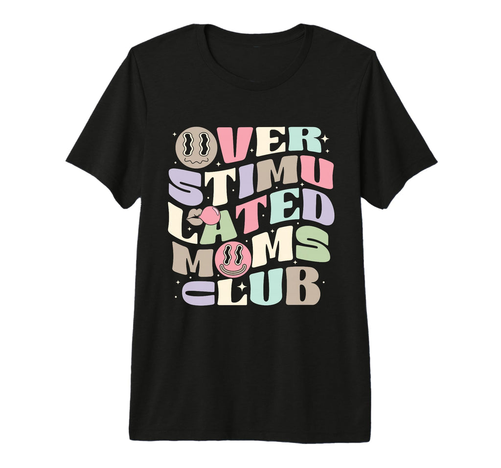 Overstimulated Moms Club Groovy T-Shirt - Casual Everyday Wear for Adults - T-Shirt, Sweatshirt, Hoodie
