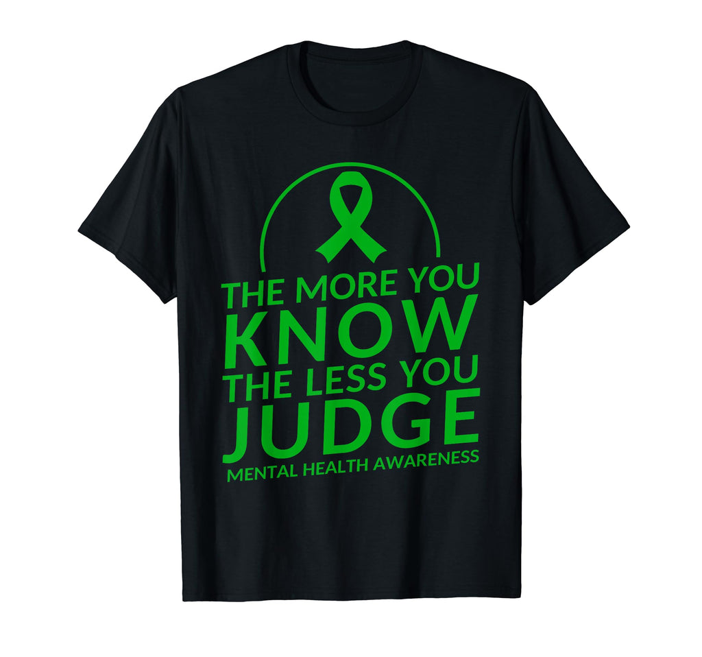 More You Know Less You Judge Mental T-Shirt - Fun Novelty Design Men Women - T-Shirt, Sweatshirt, Hoodie