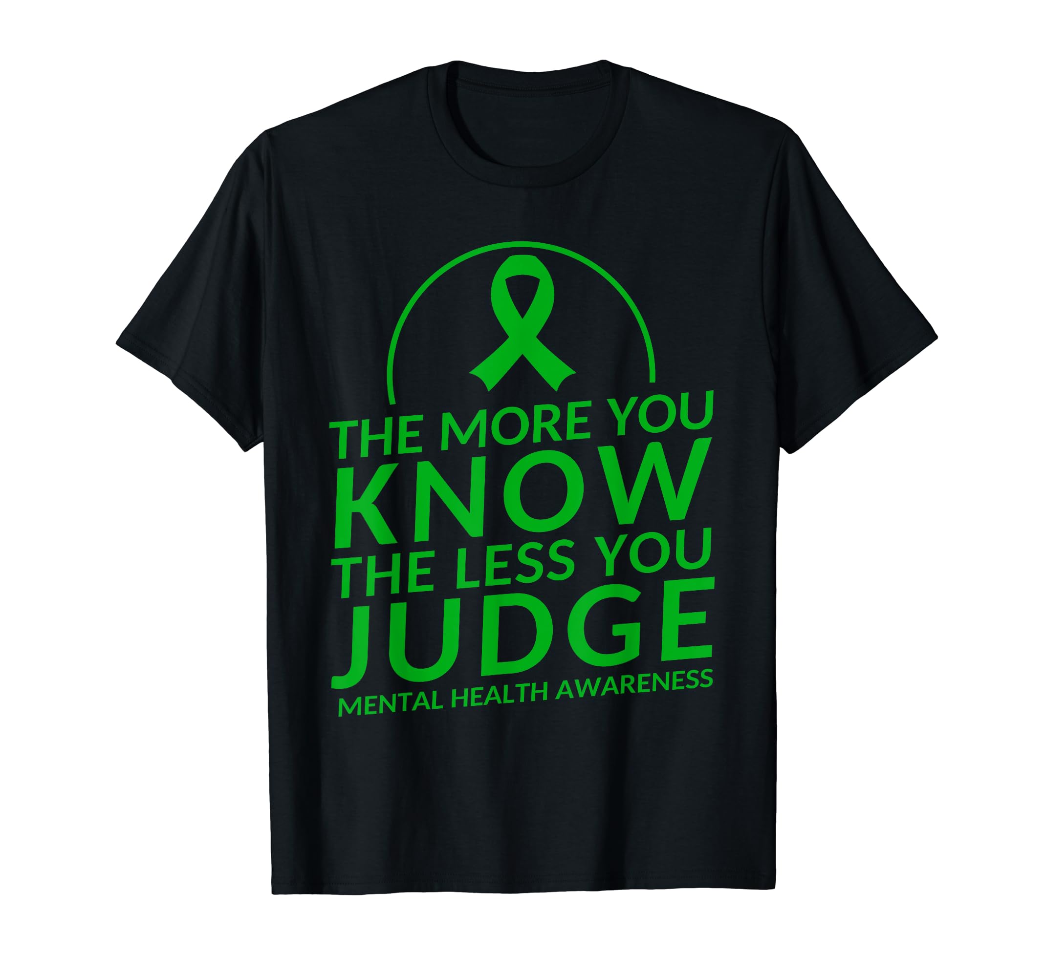 More You Know Less You Judge Mental T-Shirt - Fun Novelty Design Men Women - T-Shirt, Sweatshirt, Hoodie