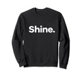 That Says Shine Sweatshirt - Custom Art Print Unisex - T-Shirt, Sweatshirt, Hoodie