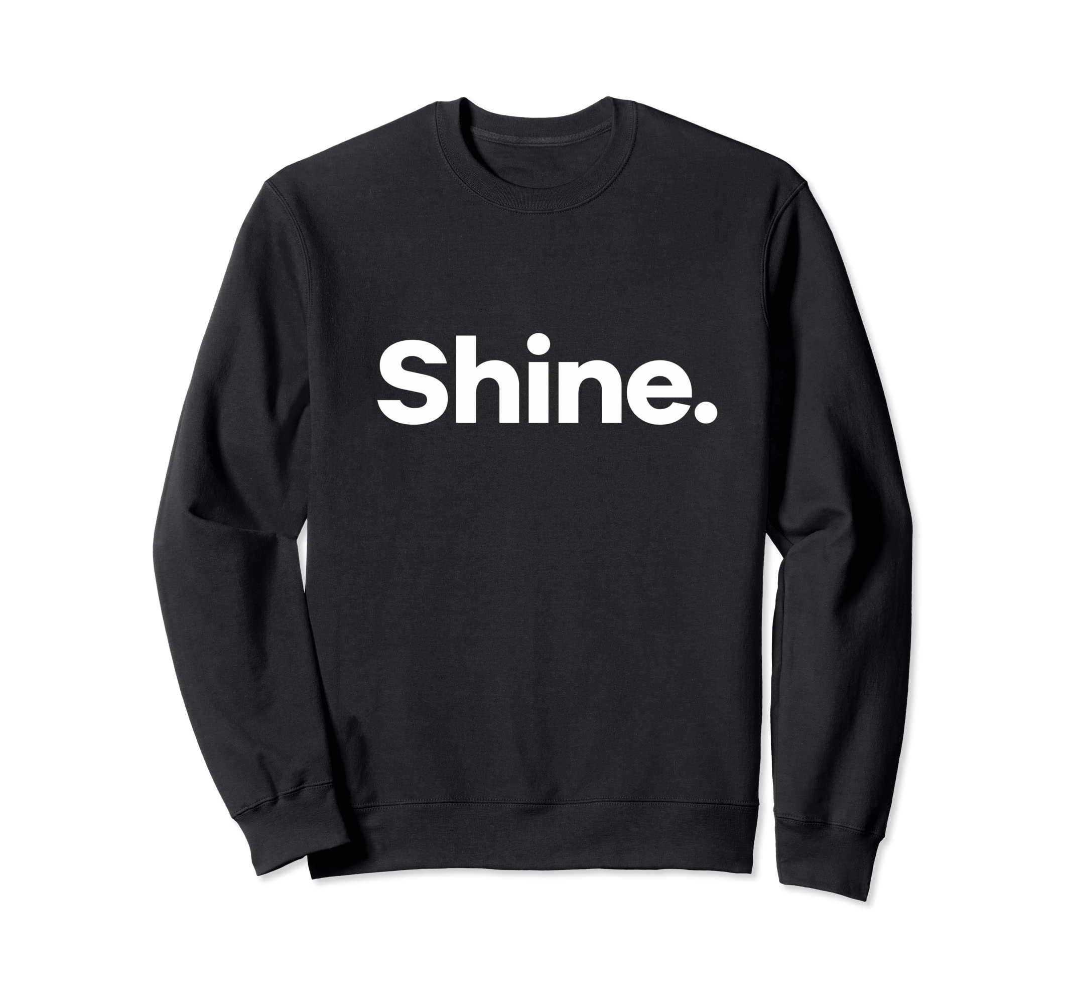 That Says Shine Sweatshirt - Custom Art Print Unisex - T-Shirt, Sweatshirt, Hoodie