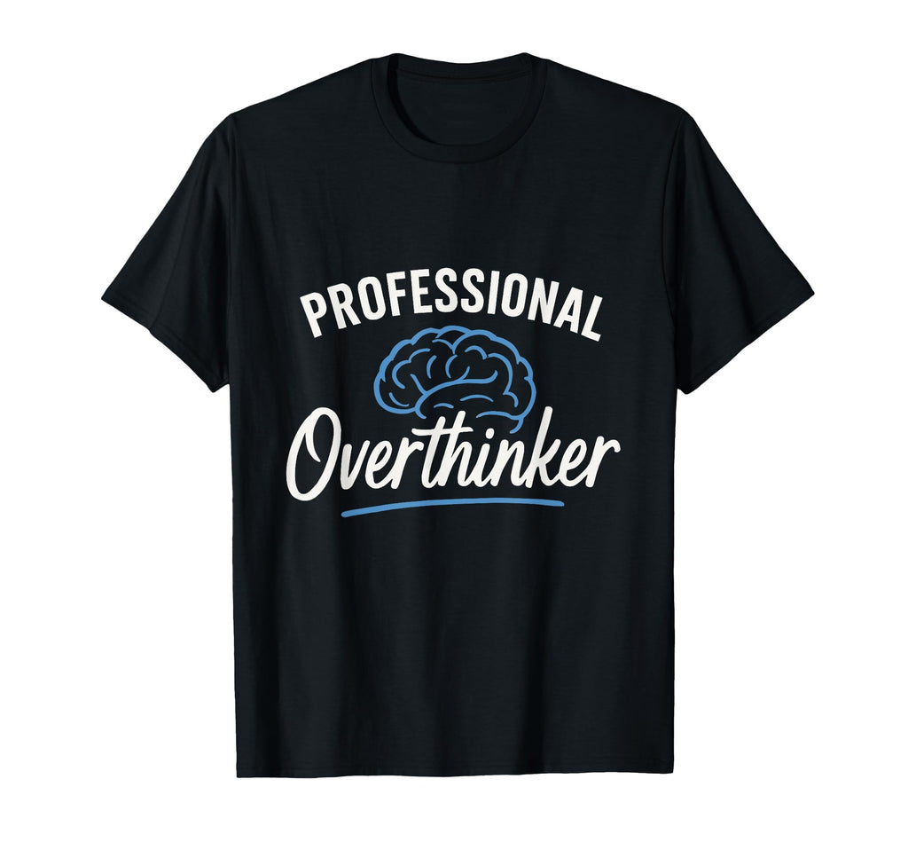 Professional Overthinker Funny Brain T-Shirt - Aesthetic Graphic for Adults - T-Shirt, Sweatshirt, Hoodie