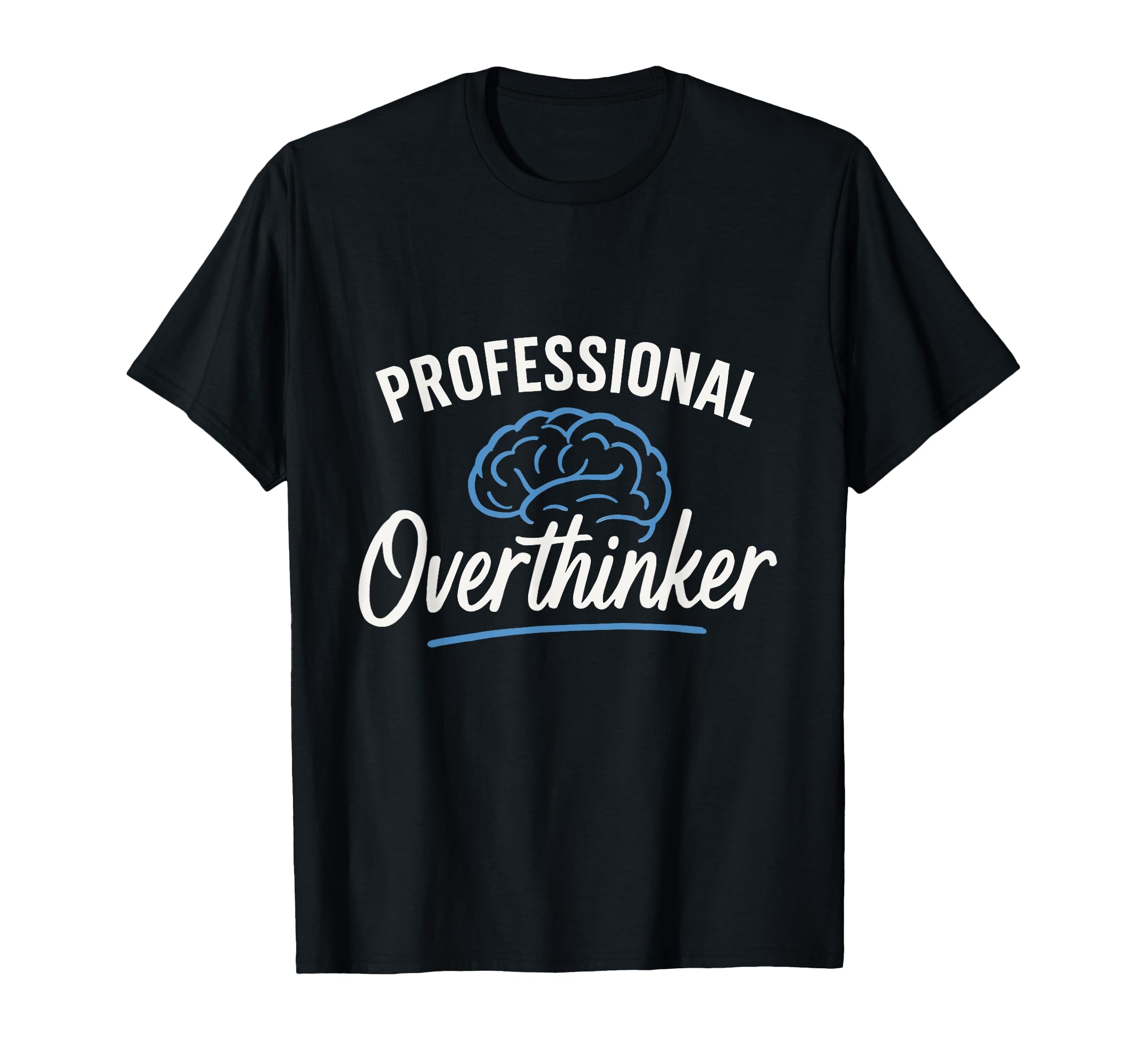 Professional Overthinker Funny Brain T-Shirt - Aesthetic Graphic for Adults - T-Shirt, Sweatshirt, Hoodie