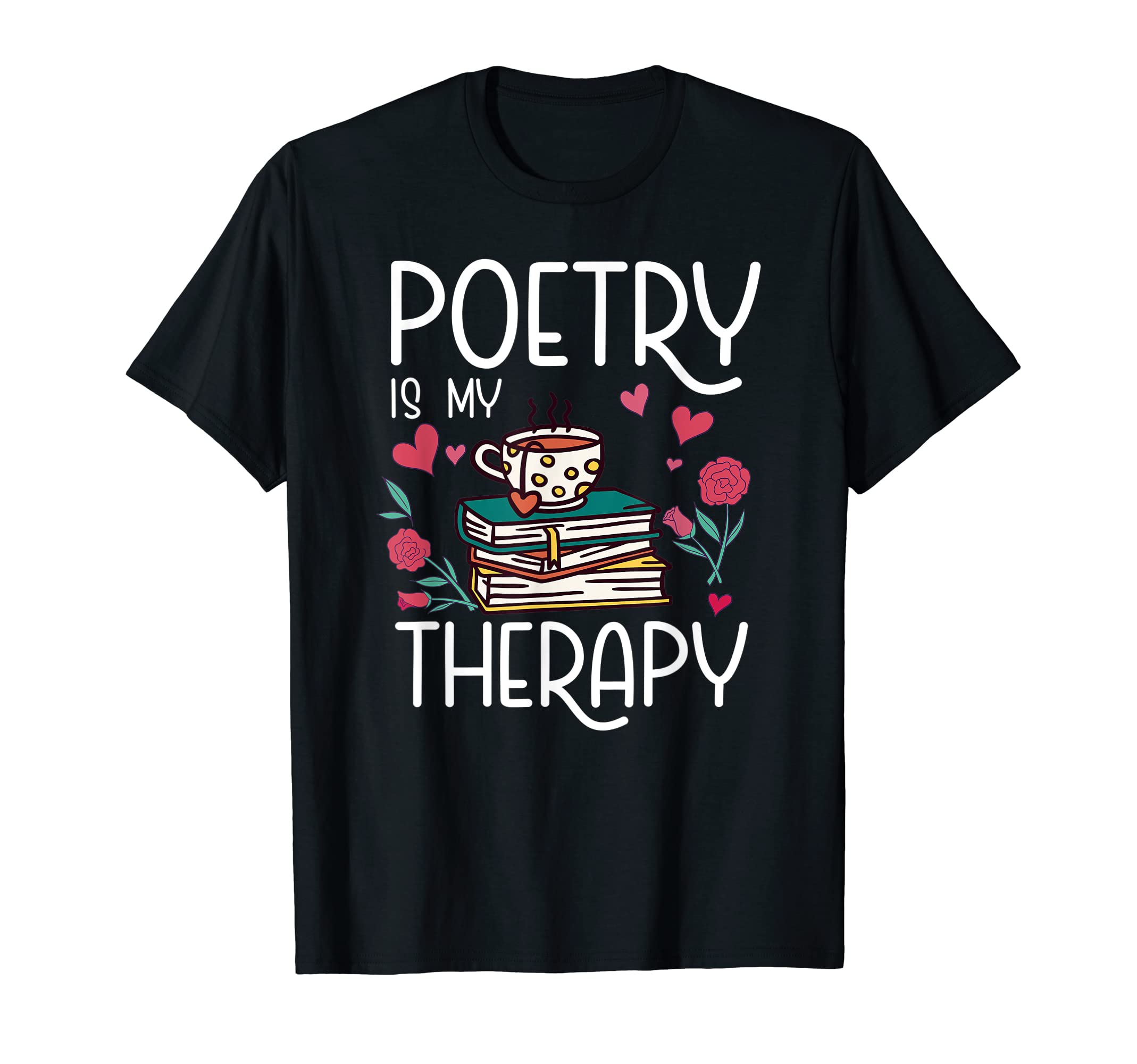 Poetry Is My Therapy Poems Literature T-Shirt - Unique Graphic Men Women - T-Shirt, Sweatshirt, Hoodie