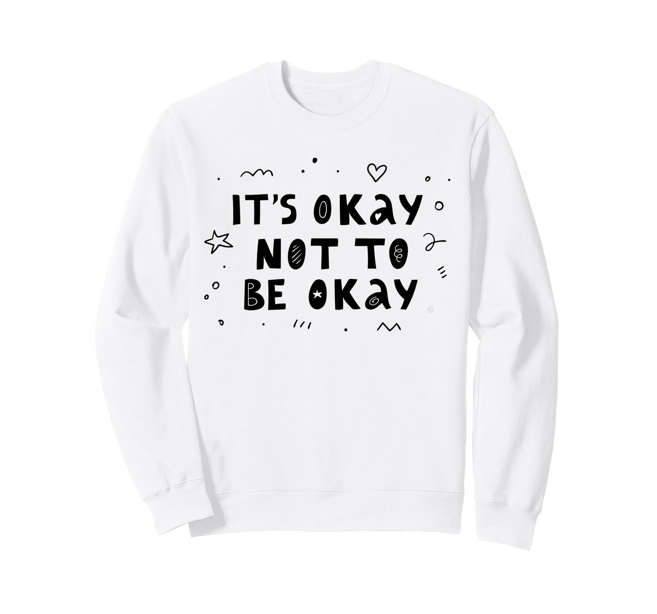 Its Okay Not To Be Okay Mental Sweatshirt - Aesthetic Graphic for Adults - T-Shirt, Sweatshirt, Hoodie