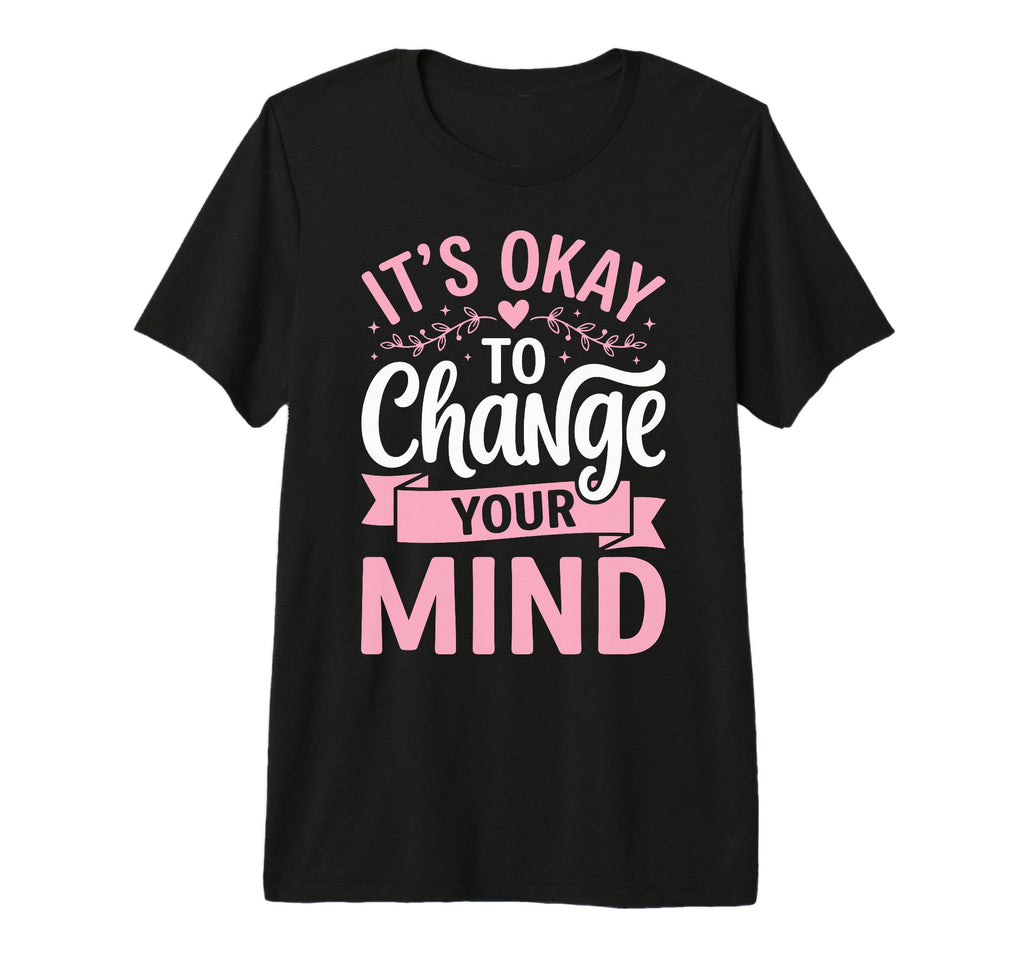 Its Okay To Change Your Mind Tri Blend T-Shirt - Streetwear Style Men Women - T-Shirt, Sweatshirt, Hoodie