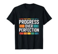 Progress Over Perfection Inspirational T-Shirt - Novelty Apparel for Adults - T-Shirt, Sweatshirt, Hoodie