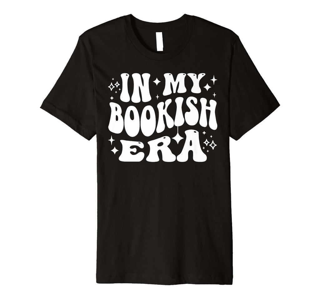 My Bookish Era Funny Literary Bookworm T-Shirt - Streetwear Style Unisex - T-Shirt, Sweatshirt, Hoodie
