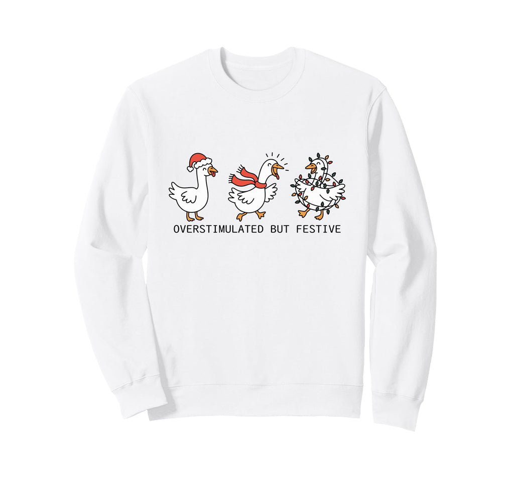 Overstimulated But Festive Sweatshirt - Casual Everyday Wear for Adults - T-Shirt, Sweatshirt, Hoodie