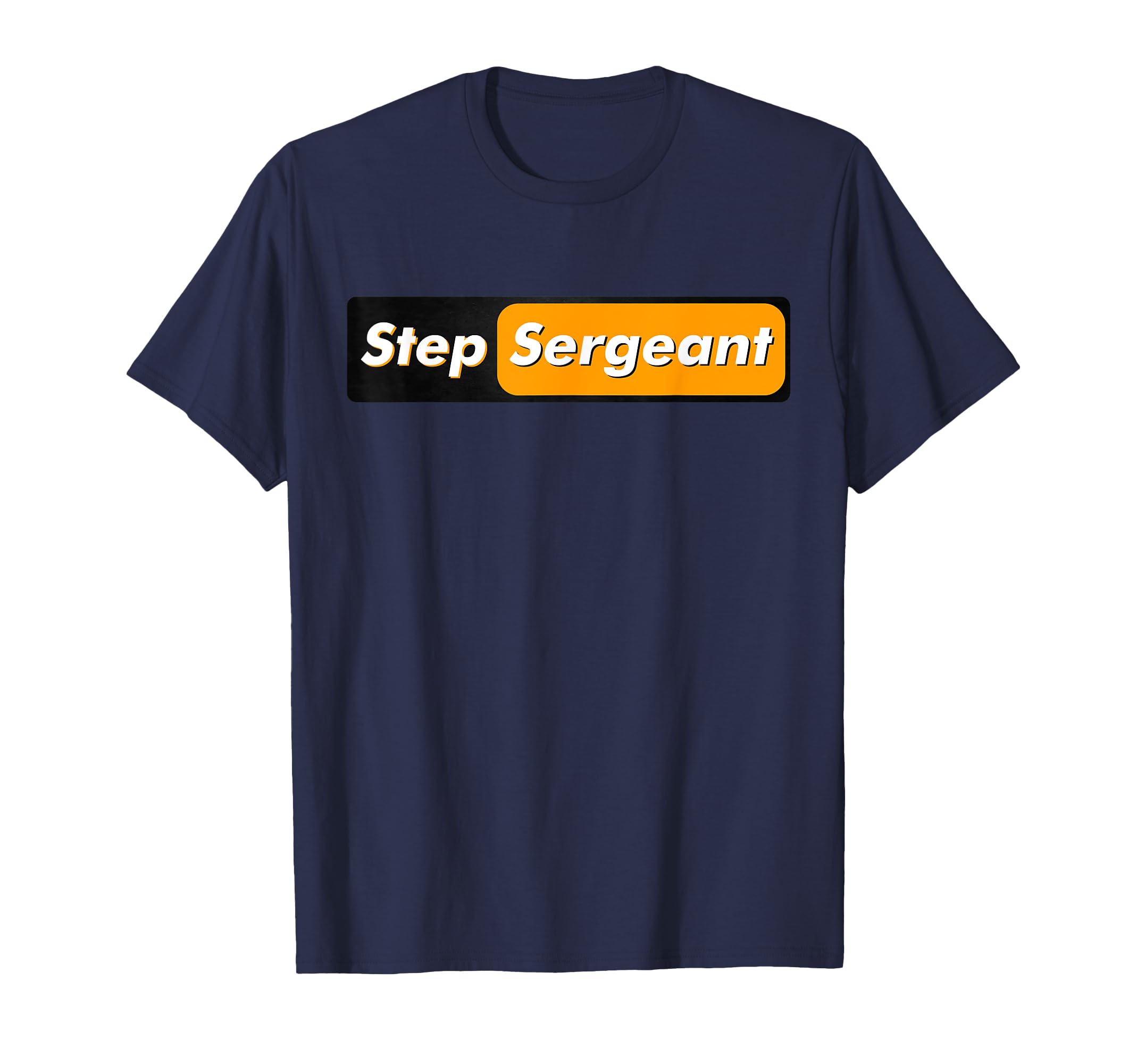 Funny Step Sergeant Step Sgt Sergeant T-Shirt - Unique Graphic for Adults - T-Shirt, Sweatshirt, Hoodie