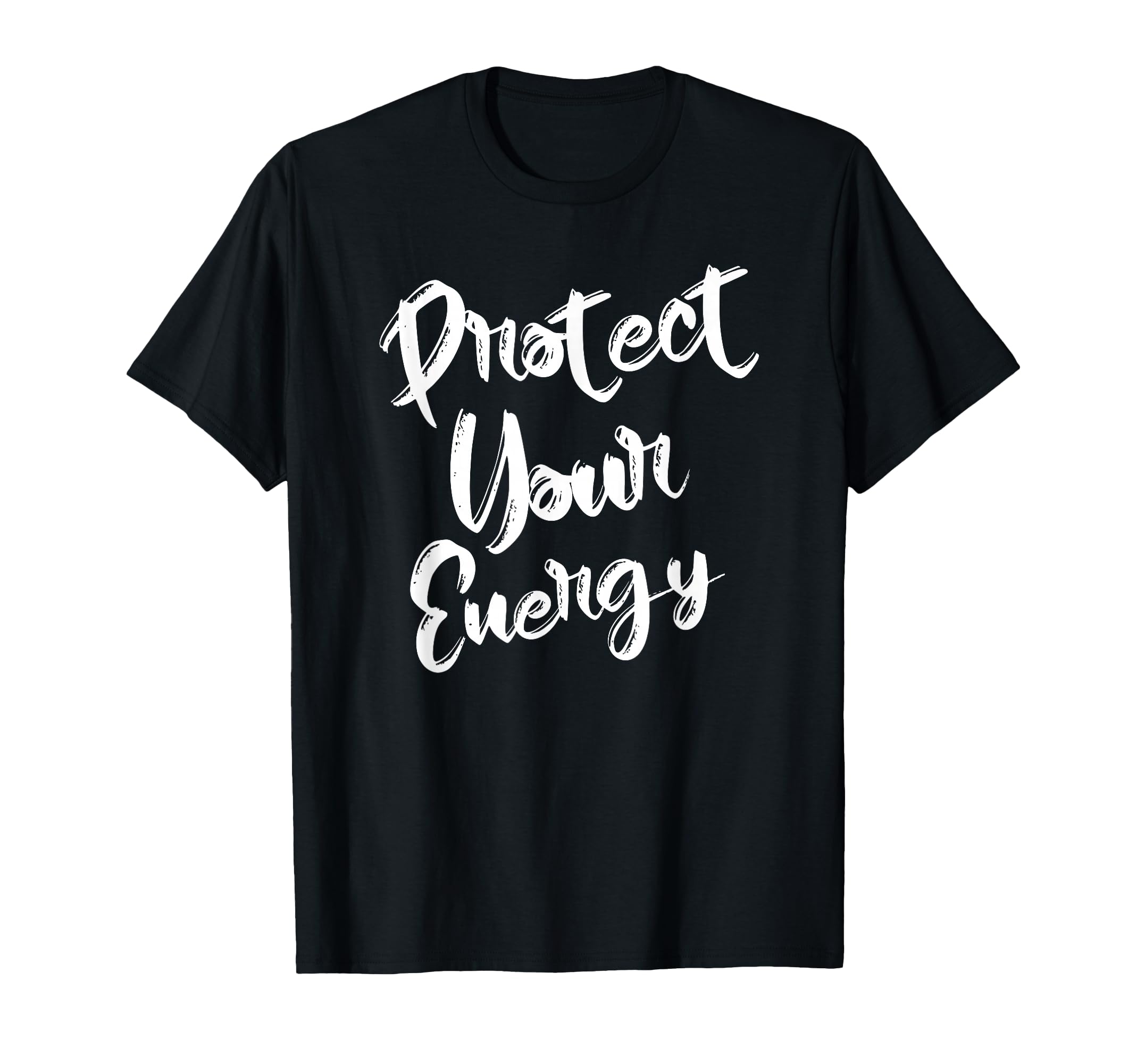 Protect Your Energy Positive Vibes T-Shirt - Custom Art Print Men Women - T-Shirt, Sweatshirt, Hoodie