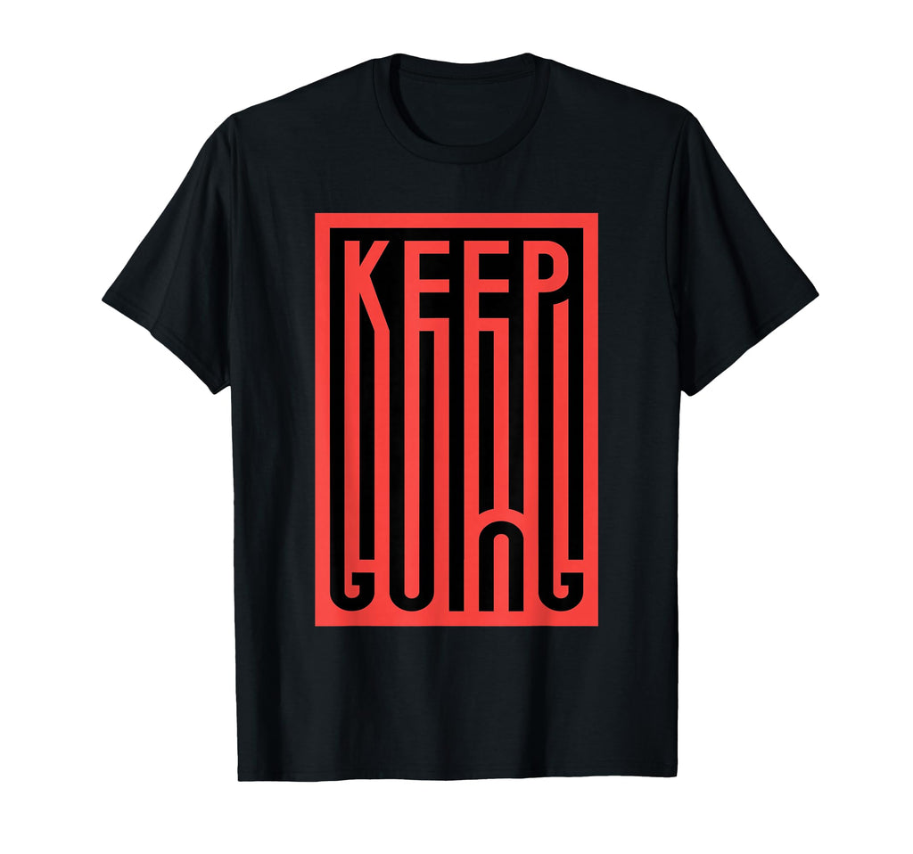 Keep Going Typography Mental T-Shirt - Casual Everyday Wear for Adults - T-Shirt, Sweatshirt, Hoodie
