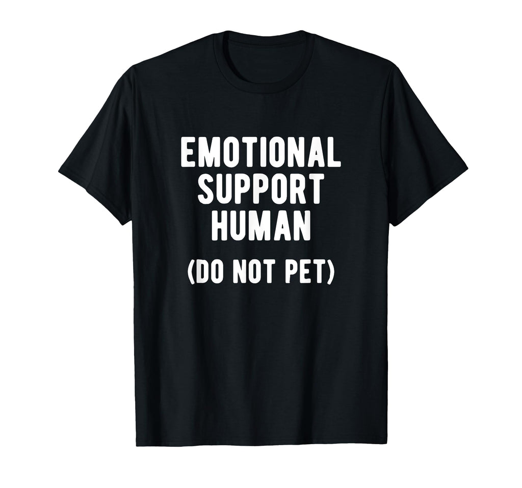 Emotional Support Human T-Shirt - Streetwear Style Unisex - T-Shirt, Sweatshirt, Hoodie