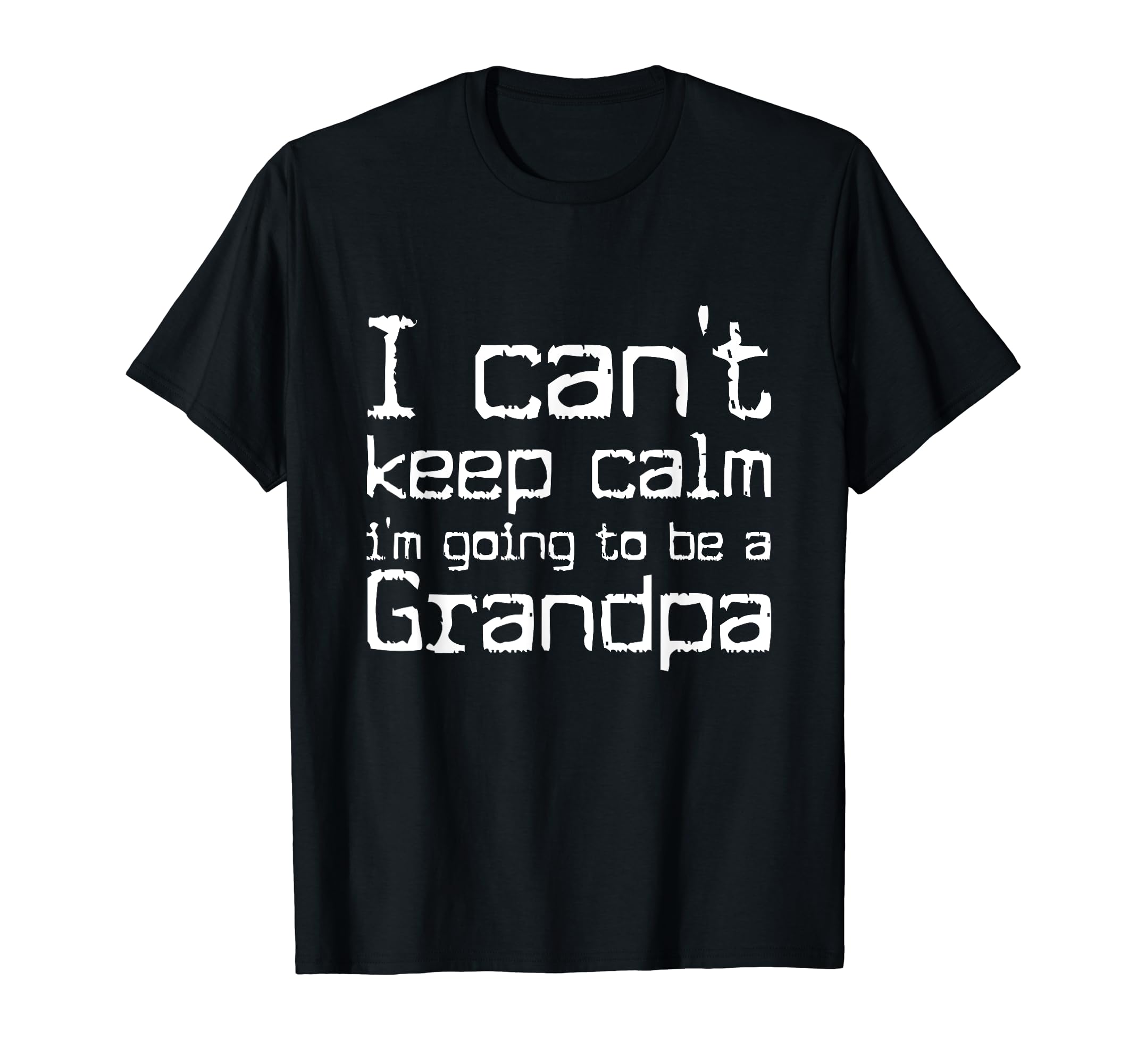 I Cant Keep Calm Im Going To Be Gramdpa T-Shirt - Minimalist Print Unisex - T-Shirt, Sweatshirt, Hoodie