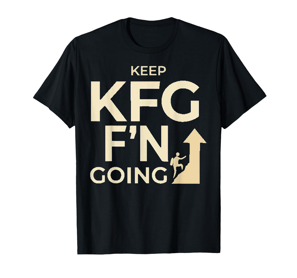 Funny Kfg Keep Fn Going Co Gifts T-Shirt - Aesthetic Graphic Unisex - T-Shirt, Sweatshirt, Hoodie