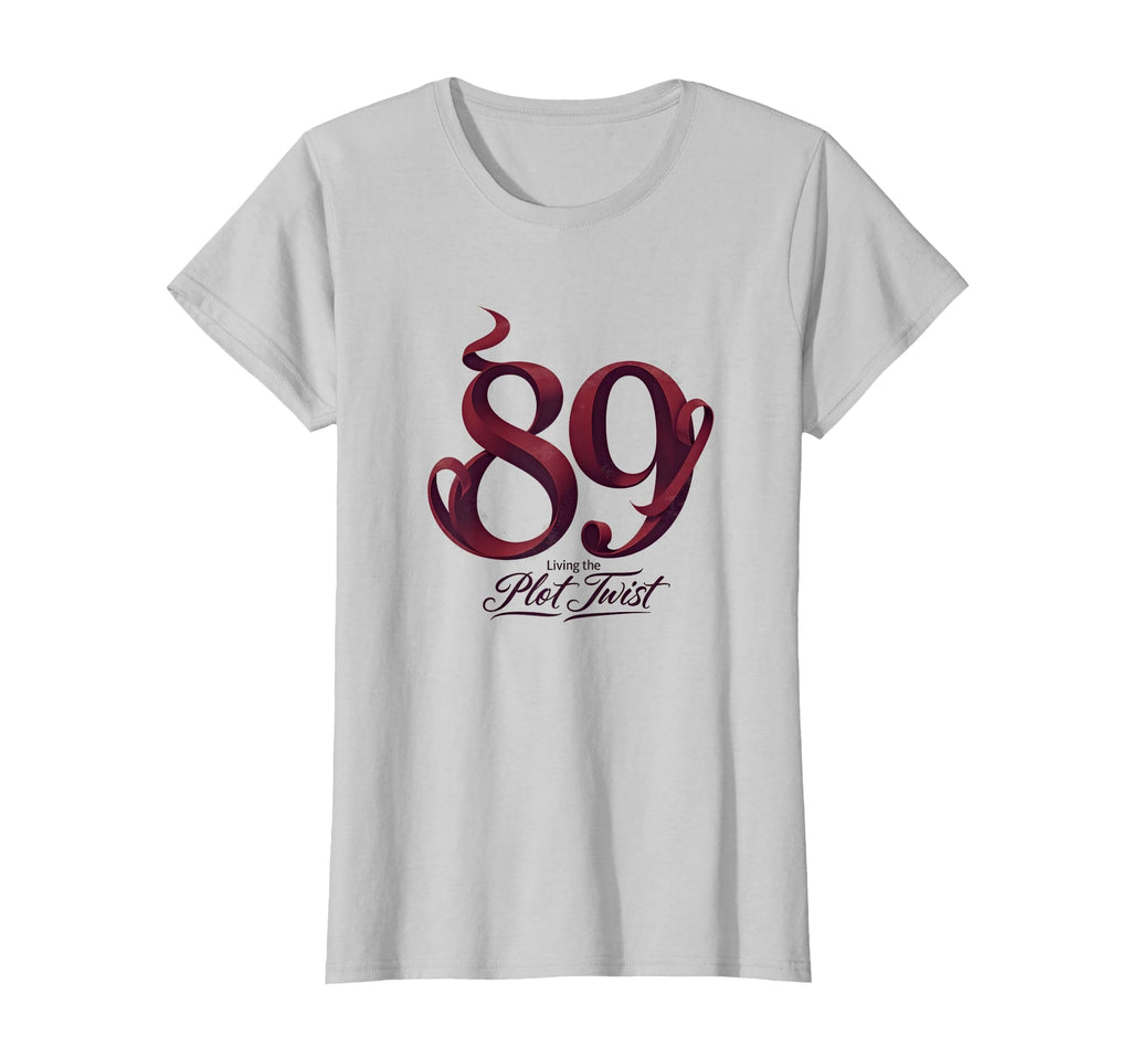 89Th Birthday Gift Living Plot Twist T-Shirt - Trendy Graphic Unisex - T-Shirt, Sweatshirt, Hoodie