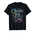 Choose Joy Every Day Positive T-Shirt - Trendy Graphic for Adults - T-Shirt, Sweatshirt, Hoodie