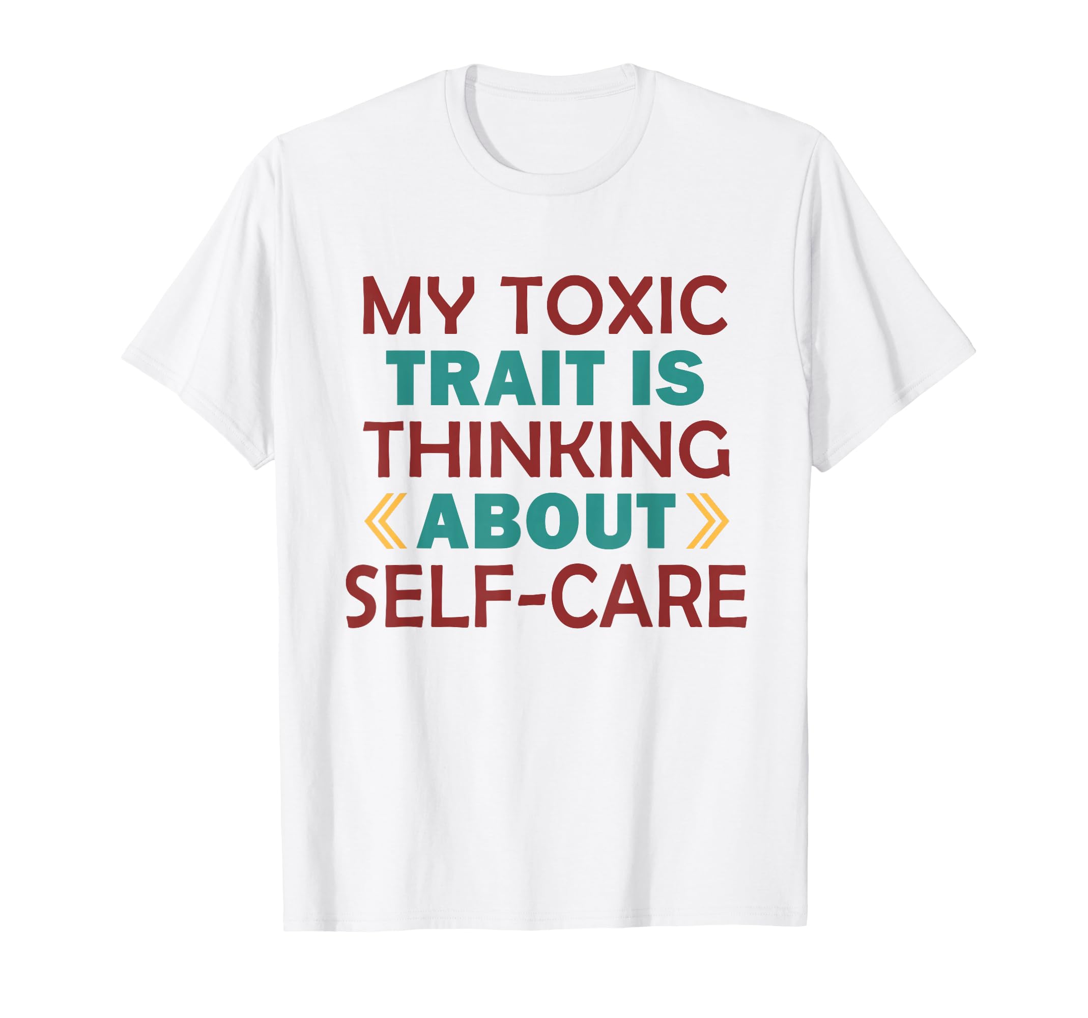 Wellness Toxic Trait Thinking About Self T-Shirt - Novelty Apparel Unisex - T-Shirt, Sweatshirt, Hoodie