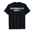 Overthinking Is My Cardio Funny T-Shirt - Casual Everyday Wear Unisex - T-Shirt, Sweatshirt, Hoodie